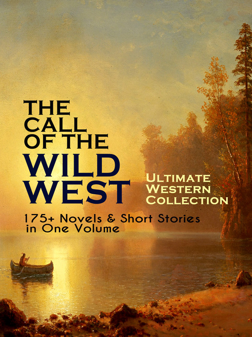 Title details for THE CALL OF THE WILD WEST--Ultimate Western Collection by Zane Grey - Wait list